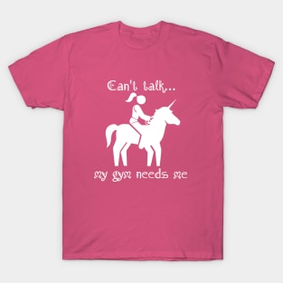 My gym needs me T-Shirt